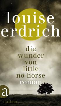 Die Wunder von Little No Horse (Cover: Aufbau-Verlag)